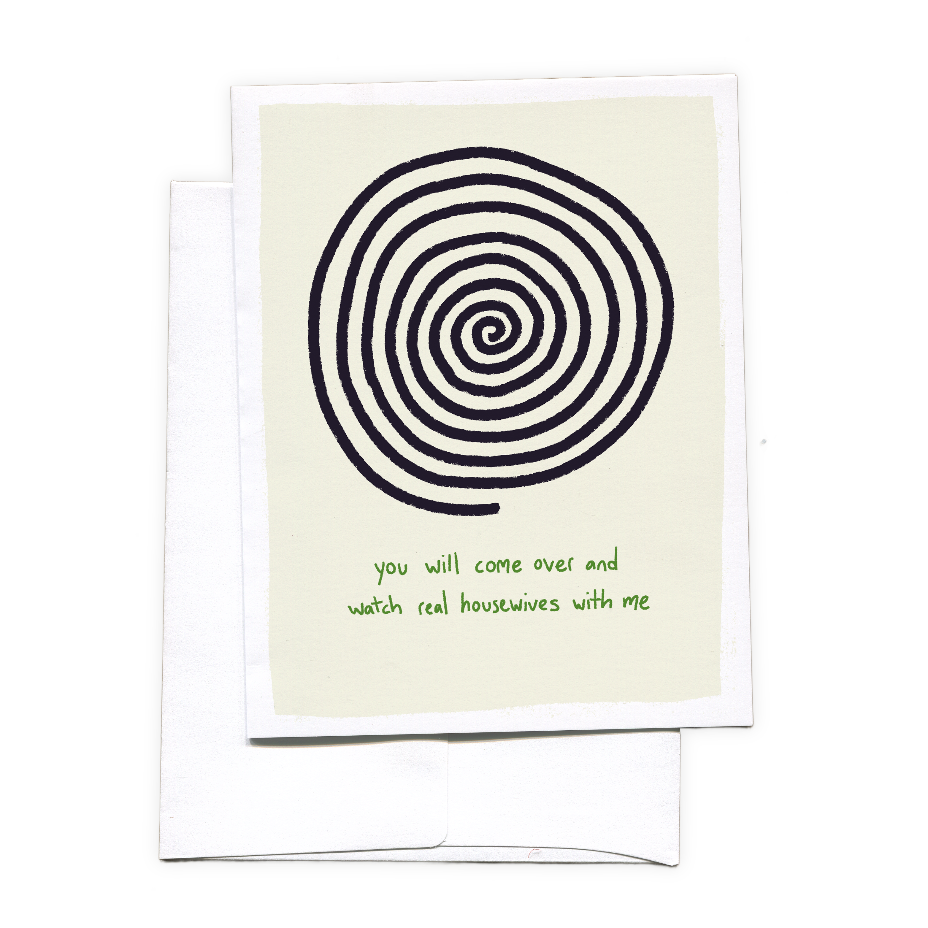 You Will Come Over and Watch Real Housewives With Me - Greeting Card to Hypnotize a Friend